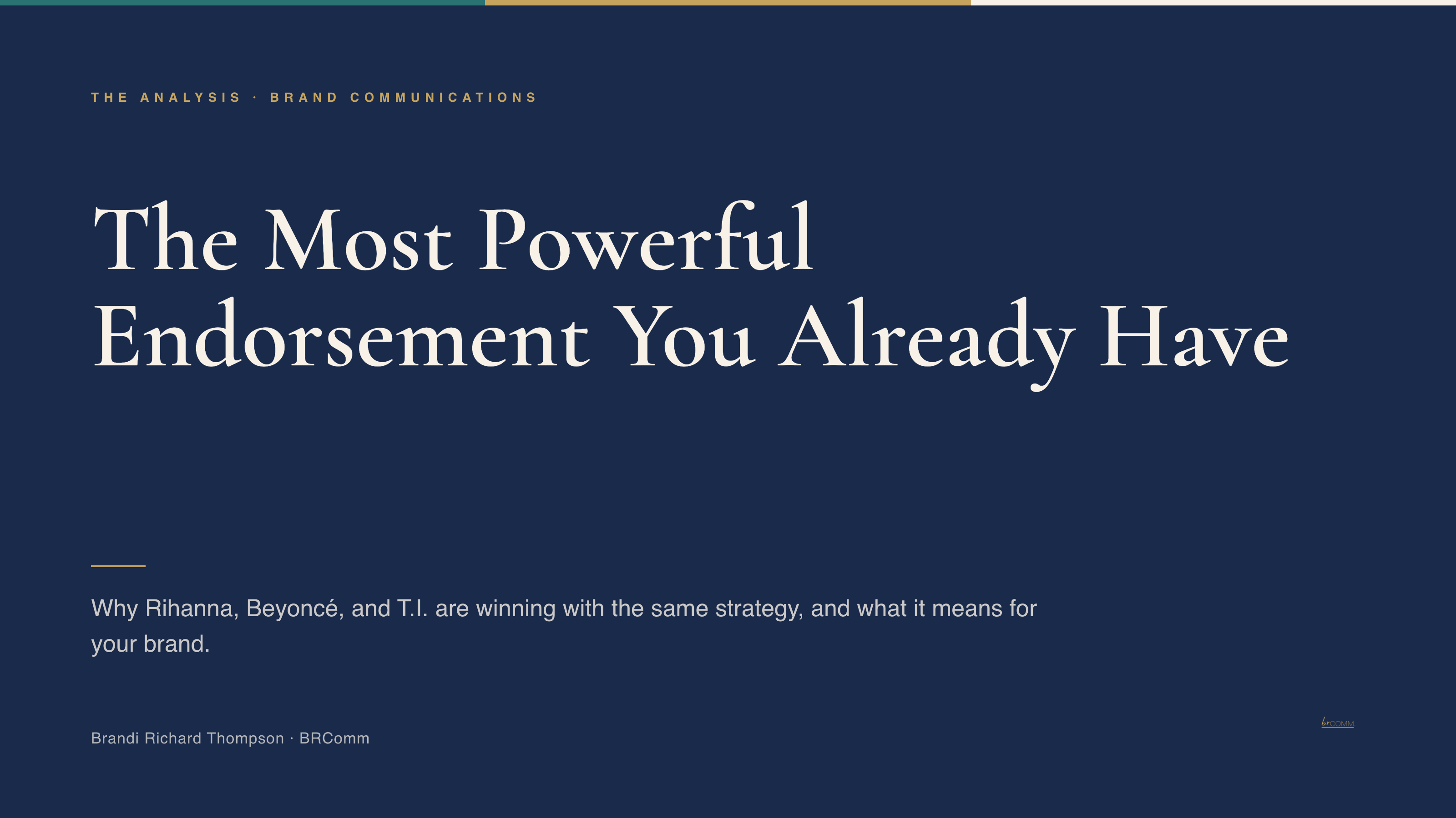 The Most Powerful Endorsement You Already Have — why Rihanna, Beyoncé, and T.I. are winning with the same strategy, and what it means for your brand. By Brandi Richard Thompson, BRComm.